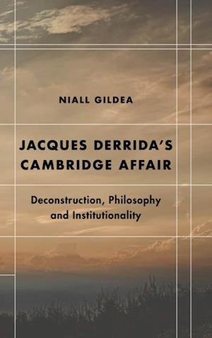 Jacques Derrida's Cambridge Affair