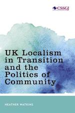 UK Localism in Transition and the Politics of Community