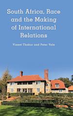 South Africa, Race and the Making of International Relations 