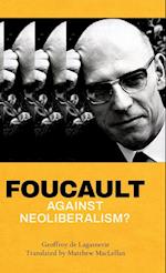 Foucault Against Neoliberalism?