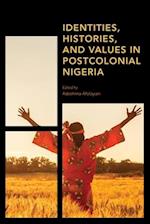 Identities, Histories and Values in Postcolonial Nigeria