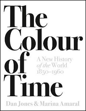 Colour of Time: A New History of the World, 1850-1960