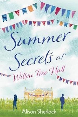 Summer Secrets at Willow Tree Hall : A Perfect Feel-Good Summer Read