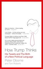 How Trump Thinks : His Tweets and the Birth of a New Political Language