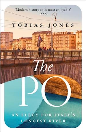 The Po : An Elegy for Italy's Longest River