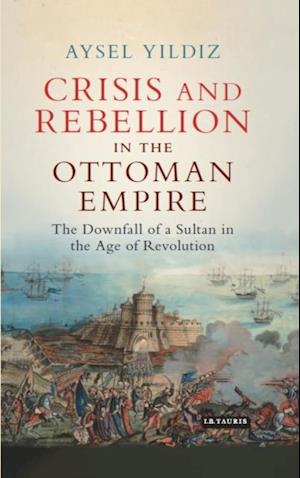 Crisis and Rebellion in the Ottoman Empire