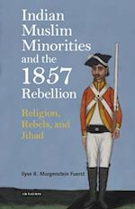 Indian Muslim Minorities and the 1857 Rebellion