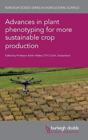 Advances in Plant Phenotyping for More Sustainable Crop Production