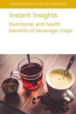 Instant Insights: Nutritional and Health Benefits of Beverage Crops