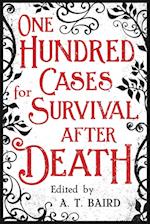 One Hundred Cases for Survival After Death