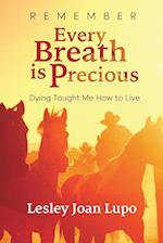 Remember, Every Breath is Precious