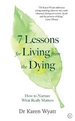 7 Lessons on Living from the Dying