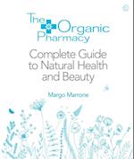 Organic Pharmacy Complete Guide to Natural Health and Beauty