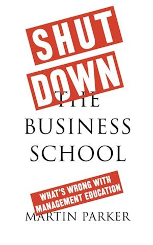 Shut Down the Business School