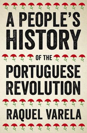 A People''s History of the Portuguese Revolution