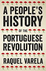 A People''s History of the Portuguese Revolution
