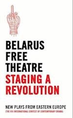 Belarus Free Theatre: Staging a Revolution