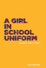 A Girl in School Uniform (Walks Into a Bar)