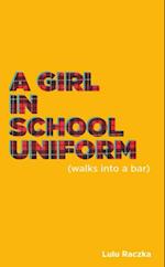 Girl in School Uniform (Walks Into a Bar)