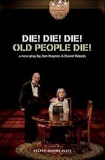 Die! Die! Die! Old People Die!