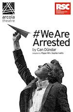 #WeAreArrested