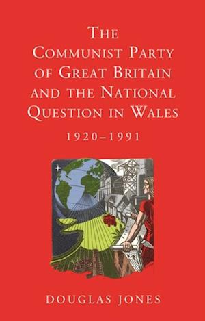 Communist Party of Great Britain and the National Question in Wales, 1920-1991