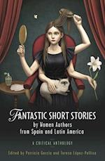 Fantastic Short Stories by Women Authors from Spain and Latin America