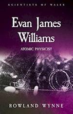 Evan James Williams : Atomic Physicist 