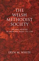 The Welsh Methodist Society : The Early Societies in South-west Wales 1737-1750 