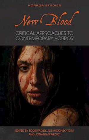 New Blood : Critical Approaches to Contemporary Horror