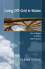 Living Off-Grid in Wales : Eco-Villages in Policy and Practice 