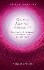Crimes Against Humanity : The Limits of Universal Jurisdiction in the Global South 