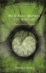 How Kant Matters For Biology