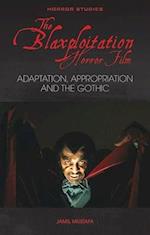 The Blaxploitation Horror Film : Adaptation, Appropriation and the Gothic 