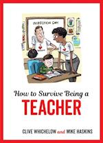 How to Survive Being a Teacher