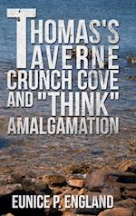 Thomas's Taverne Crunch Cove and "Think" Amalgamation