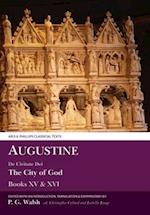 Augustine: The City of God Books XV and XVI