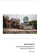 Anti-Empire: Decolonial Interventions in Lusophone Literatures