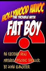 Hollywood Havoc: The Trouble With Fat Boy 