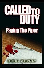 Called To Duty - Book 2 - Paying The Piper 