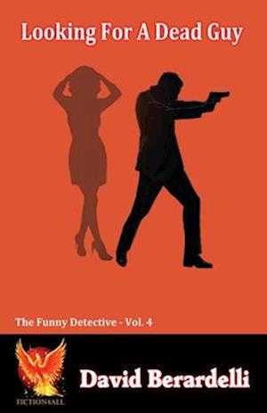 Looking For A Dead Guy (Funny Detective Volume 4)