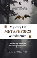 Mystery of Metaphysics & Existence 