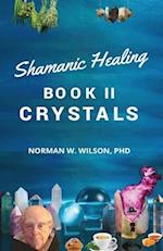 Healing The Shaman's Way - Book 2 - Crystals 