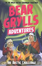 A Bear Grylls Adventure 11: The Arctic Challenge