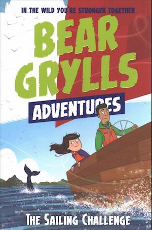 A Bear Grylls Adventure 12: The Sailing Challenge