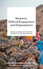 Research, Political Engagement and Dispossession: Indigenous, Peasant and Urban Poor Activisms in the Americas and Asia 