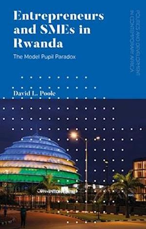 Entrepreneurs and SMEs in Rwanda: The Model Pupil Paradox