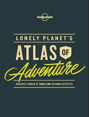 Lonely Planet's Atlas of Adventure