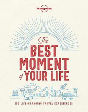 Lonely Planet The Best Moment Of Your Life