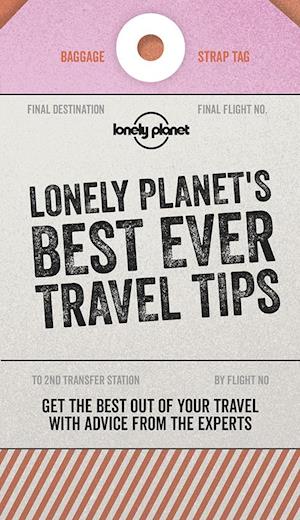 Lonely Planet Lonely Planet's Best Ever Travel Tips